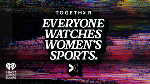 TOGETHXR and iHeartMedia Launch EVERYONE WATCHES WOMEN’S SPORTS™ Podcast