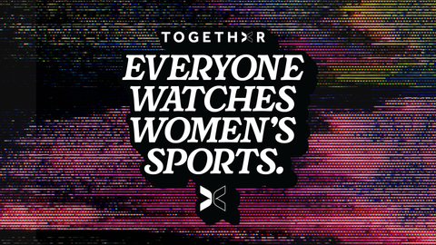EVERYONE WATCHES WOMEN'S SPORTS™